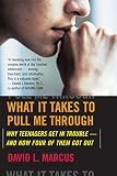 Marcus, David L.: What It Takes to Pull Me Through: Why Teenagers Get in Trouble And How Four of Them Got Out Marcus, David L.: What It Takes to Pull Me Through: Why Teenagers Get in Trouble And How Four of Them Got Out