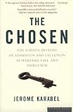 Karabel, Jerome: The Chosen: The Hidden History of Admission And Exclusion at Harvard, Yale, And Princeton Karabel, Jerome: The Chosen: The Hidden History of Admission And Exclusion at Harvard, Yale, And Princeton