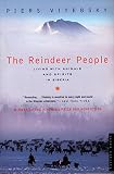 The Reindeer People: Living With Animals And Spirits in Siberia (0618773576) by Vitebsky, Piers Vitebsky, Piers: The Reindeer People: Living With Animals And Spirits in Siberia