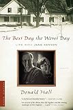 Hall, Donald: The Best Day the Worst Day: Life With Jane Kenyon Hall, Donald: The Best Day the Worst Day: Life With Jane Kenyon