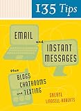 Lindsell-Roberts, Sheryl: 135 Tips on Email and Instant Messages: Plus Blogs, Chatrooms, and Texting Lindsell-Roberts, Sheryl: 135 Tips on Email and Instant Messages: Plus Blogs, Chatrooms, and Texting