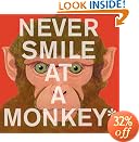 Never Smile at a Monkey