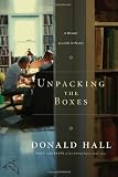 Hall, Donald: Unpacking the Boxes: A Memoir of a Life in Poetry Hall, Donald: Unpacking the Boxes: A Memoir of a Life in Poetry