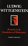 Wittgenstein, Ludwig: Remarks on the Foundation of Mathematics Wittgenstein, Ludwig: Remarks on the Foundation of Mathematics