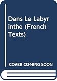 Robbe-Grillet, Alain: Dans Le Labyrinthe Robbe-Grillet, Alain: Dans Le Labyrinthe