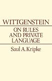 Kripke, Saul A.: Wittgenstein on Rules and Private Language Kripke, Saul A.: Wittgenstein on Rules and Private Language