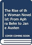 Spencer, Jane: The Rise of the Woman Novelist: From Aphra Behn to Jane Austen Spencer, Jane: The Rise of the Woman Novelist: From Aphra Behn to Jane Austen