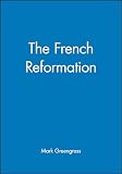 Greengrass, Mark: The French Reformation Greengrass, Mark: The French Reformation