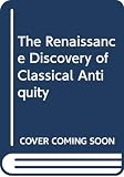 Weiss, Roberto: The Renaissance Discovery of Classical Antiquity Weiss, Roberto: The Renaissance Discovery of Classical Antiquity