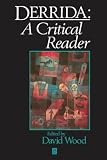 Wood, David: Derrida: A Critical Reader Wood, David: Derrida: A Critical Reader