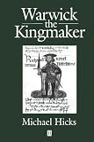 Hicks, Michael: Warwick the Kingmaker Hicks, Michael: Warwick the Kingmaker