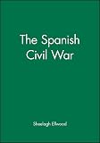 Ellwood, Sheelagh M.: The Spanish Civil War Ellwood, Sheelagh M.: The Spanish Civil War