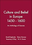 Englander, David: Culture and Belief in Europe, 1450-1600 : An Anthology of Primary Sources Englander, David: Culture and Belief in Europe, 1450-1600 : An Anthology of Primary Sources