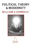 Connolly, William E.: Political Theory and Modernity