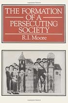 The Formation of a Persecuting Society:&hellip;