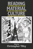 Tilley, Christopher: Reading Material Culture: Structuralism, Hermeneutics, and Post-Structuralism Tilley, Christopher: Reading Material Culture: Structuralism, Hermeneutics, and Post-Structuralism