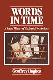 Hughes, Geoffrey: Words in Time: The Social History of English Vocobulary