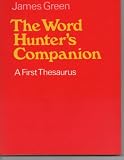 Green, James: The Word Hunter's Companion: A First Thesaurus