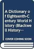 Black, Jeremy: A Dictionary of Eighteenth-Century World History Black, Jeremy: A Dictionary of Eighteenth-Century World History
