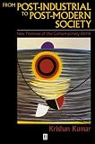 Kumar, Krishan: From Post-Industrial to Post-Modern Society: New Theories of the Contemporary World Kumar, Krishan: From Post-Industrial to Post-Modern Society: New Theories of the Contemporary World