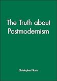 Norris, Christopher: The Truth About Postmodernism Norris, Christopher: The Truth About Postmodernism