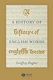 Hughes, Geoffrey: A History of English Words