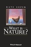 Soper, Kate: What Is Nature?: Culture, Politics and the Non-Human Soper, Kate: What Is Nature?: Culture, Politics and the Non-Human