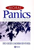 Goode, Erich: Moral Panics: The Social Construction of Deviance Goode, Erich: Moral Panics: The Social Construction of Deviance