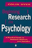 Dyer, Colin: Beginning Research in Psychology: A Practical Guide to Research Methods and Statistics Dyer, Colin: Beginning Research in Psychology: A Practical Guide to Research Methods and Statistics