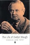 Patey, Douglas Lane: The Life of Evelyn Waugh: A Critical Biography Patey, Douglas Lane: The Life of Evelyn Waugh: A Critical Biography