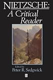 Sedgwick, Peter R.: Nietzsche: A Critical Reader Sedgwick, Peter R.: Nietzsche: A Critical Reader