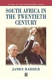 Barber, James: South Africa in the Twentieth Century : A Political History - in Search of a Nation State