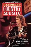Allen, Bob: The Blackwell Guide to Recorded Country Music