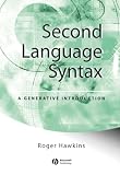 Hawkins, Roger: Second Language Syntax: A Generative Introduction Hawkins, Roger: Second Language Syntax: A Generative Introduction