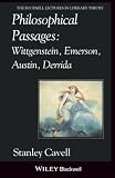 Cavell, Stanley: Philosophical Passages: Wittgenstein, Emerson, Austin, Derrida Cavell, Stanley: Philosophical Passages: Wittgenstein, Emerson, Austin, Derrida