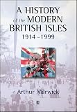 Marwick, Arthur: History of the Modern British Isles, 1914-1999: Circumstances, Events, and Outcomes Marwick, Arthur: History of the Modern British Isles, 1914-1999: Circumstances, Events, and Outcomes