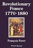 Furet, Francois: Revolutionary France, 1770-1880
