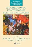Goodin, Robert E.: A Companion to Contemporary Political Philosophy