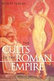 Turcan, Robert: The Cults of the Roman Empire