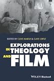 Marsh, Clive: Explorations in Theology and Film: Movies and Meaning Marsh, Clive: Explorations in Theology and Film: Movies and Meaning