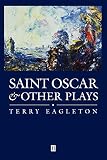 Eagleton, Terry: St. Oscar and Other Plays Eagleton, Terry: St. Oscar and Other Plays