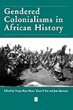 Liu, Tessie P.: Gendered Colonialisms in African History Liu, Tessie P.: Gendered Colonialisms in African History