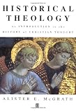 McGrath, Alister E.: Historical Theology: An Introduction to the History of Christian Thought McGrath, Alister E.: Historical Theology: An Introduction to the History of Christian Thought