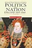 Loades, D. M.: Politics and Nation England 1450-1660: England, 1450-1660 Loades, D. M.: Politics and Nation England 1450-1660: England, 1450-1660