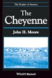 The Cheyenne (0631218629) by Moore, John H. Moore, John H.: The Cheyenne