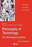 Scharff, Robert C.: Philosophy of Technology: The Technological Condition  An Anthology