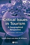 Williams, Allan M.: Critical Issues in Tourism: A Geographical Perspective