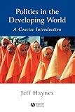 Haynes, Jeffrey: Politics in the Developing World: A Concise Introduction