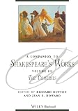 Dutton, Richard: A Companion to Shakespeare's Works Vol. 3 : The Comedies Dutton, Richard: A Companion to Shakespeare's Works Vol. 3 : The Comedies