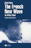 Marie, Michel: The French New Wave: An Artistic School Marie, Michel: The French New Wave: An Artistic School